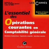 Béatrice Grandguillot et Francis Grandguillot - L'essentiel des Opérations courantes en comptabilité générale - Mécanismes fondamentaux - Organisation comptable - Opérations courantes.