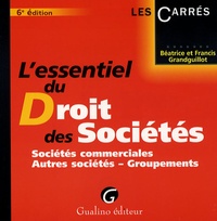 Béatrice Grandguillot et Francis Grandguillot - L'essentiel du Droit des Sociétés - Sociétés commerciales, Autres sociétés - Groupements.