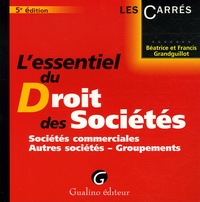 Béatrice Grandguillot et Francis Grandguillot - L'essentiel du Droit des Sociétés - Sociétés commerciales, autres sociétés - Groupements.