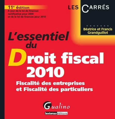 Béatrice Grandguillot et Francis Grandguillot - L'essentiel du droit fiscal 2010 - Fiscalité des entreprises et fiscalité des particuliers.