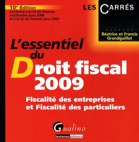 Béatrice Grandguillot et Francis Grandguillot - L'essentiel du Droit fiscal - Fiscalité des entreprises et Fiscalité des particuliers.