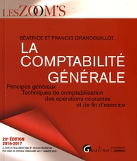 Béatrice Grandguillot et Francis Grandguillot - La comptabilité générale - Principes généraux, techniques de comptabilisation des opérations courantes et de fin d'exercice.