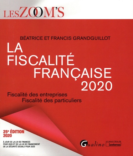 La fiscalité française. Fiscalité des entreprises, fiscalité des particuliers  Edition 2020