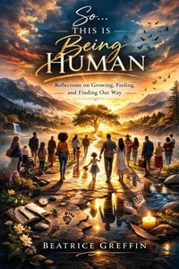 So… This Is Being Human An Honest Look at Why We Feel So Much, Mess Up Often, and Still Keep Going