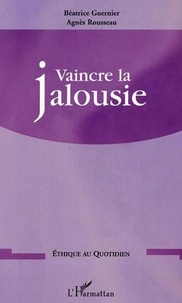 Béatrice Guernier et Agnès Rousseau - Vaincre la jalousie.