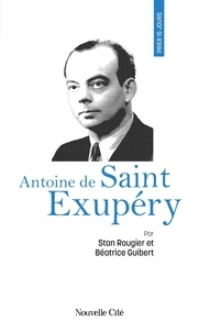 Béatrice Guibert et Stan Rougier - Prier 15 jours avec Antoine de Saint Exupéry.