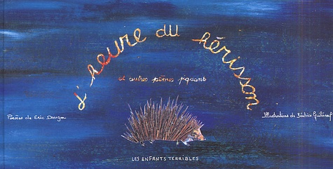 Béatrice Guihéneuf et Eric Dauzon - L'Heure Du Herisson Et Autres Poemes Piquants.