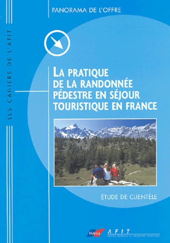 Béatrice Guilbert - La pratique de la randonnée pédestre en séjour touristique en France - Etude de clientèle.