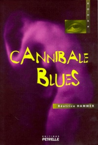 Béatrice Hammer - Cannibale blues.