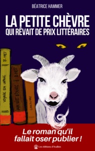 Béatrice Hammer - La petite chèvre qui rêvait de prix littéraires.