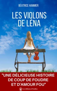Les romans intimistes de beatrice hammer - t01 - les violons de lena - "un roman qui se lit d'une tr