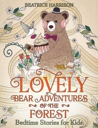  Beatrice Harrison - Lovely Bear Adventures of the Forest: Bedtime Stories for Kids.