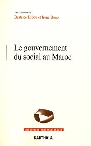 Béatrice Hibou et Irene Bono - Le gouvernement du social au Maroc.