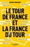 Béatrice Houchard - Le Tour de France et la France du Tour.