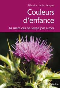 Couleurs d'enfance, la mère qui ne savait pas aimer