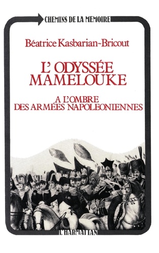 L'Odyssée Mamelouke. A l'ombre des armées napoléoniennes