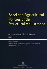 Béatrice Knerr et Franz Heidhues - Food and Agricultural Policies under Structural Adjustment - Seminar of the European Association of Agricultural Economists Hohenheim 1992.