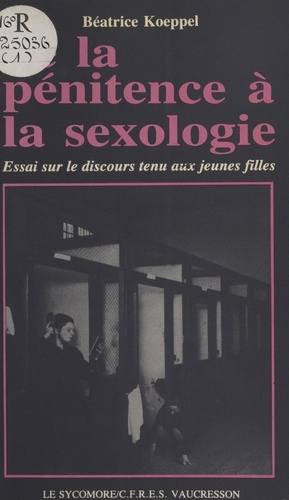 De la pénitence à la sexologie : essai sur le discours tenu aux jeunes filles