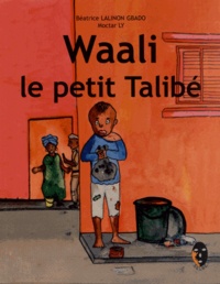 Béatrice Lalinon Gbado et Moctar Ly - Waali, le petit Talibé.
