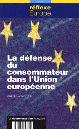 Béatrice Lamarthe - La Defense Du Consommateur Dans L'Union Europeenne.