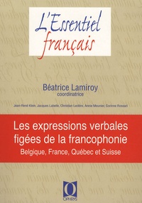 Béatrice Lamiroy - Les expressions verbales figées de la francophonie - Belgique, France, Québec et Suisse.