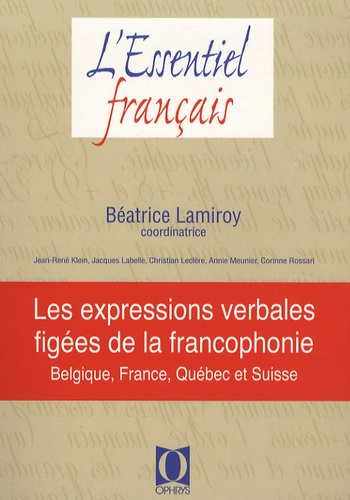 Béatrice Lamiroy - Les expressions verbales figées de la francophonie - Belgique, France, Québec et Suisse.