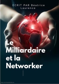  Béatrice LAURENCE - Le Milliardaire et la Networker.