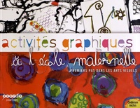 Béatrice Laurent - Activités graphiques à l'école maternelle - Premiers pas dans les arts visuels. 1 Cédérom
