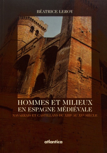 Hommes et milieux en Espagne médiévale. Navarrais et Castillans du XIIIe au XVe siècle