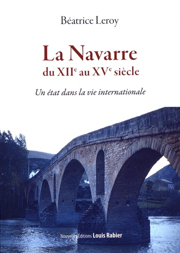 La Navarre du XIIe au XVe siècle. Un état dans la vie internationale