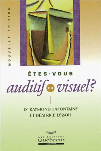 Béatrice Lessoil et Raymond Lafontaine - Êtes-Vous Auditif Ou Visuel ? Edition 2002.