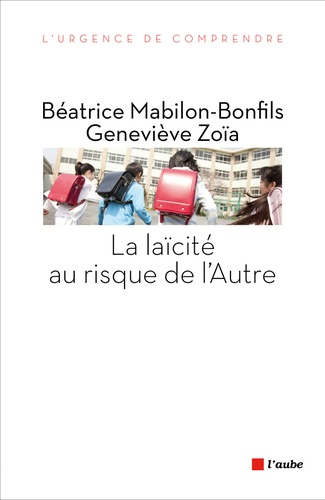 Béatrice Mabilon-Bonfils et Geneviève Zoïa - La laïcité au risque de l'autre.