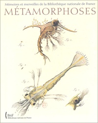 Béatrice Mairé - Métamorphoses - Mémoires et merveilles de la Bibliothèque nationale de France.