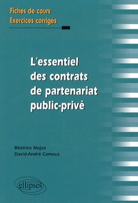 Béatrice Majza et David-André Camous - L'essentiel des contrats de partenariat public-privé - Fiches de cours et exercices corrigés.