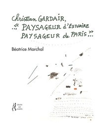 Béatrice Marchal - Christian Gardair, paysageur d'estuaire.