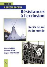 Béatrice Mésini et Jean-Noël Pelen - La résistance à l'exclusion - Récits de soi et du monde.
