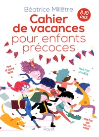 Béatrice Millêtre - Cahier de vacances pour enfants précoces.