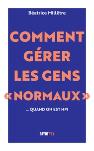 Comment gérer les gens "normaux"... quand on est HPI