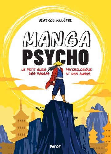 Manga psycho. Le petit guide psychologique des mangas et des animés