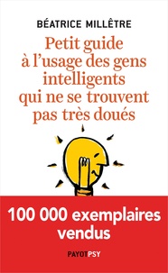 Télécharger des livres gratuitement sur google Petit guide à l'usage des gens intelligents qui ne se trouvent pas très doués (French Edition)