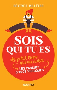 Amazon livres gratuits à télécharger Sois qui tu es  - Le petit livre qui va aider les parents d'ados surdoués MOBI 9782228922869 par Béatrice Millêtre