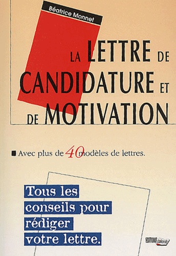 Béatrice Monnet - La Lettre De Candidature Et De Motivation.