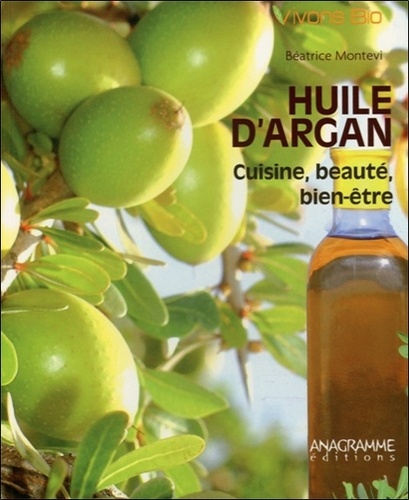 Béatrice Montevi - Huile dargan - Cuisine, beauté, bien-être.