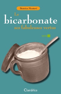 Béatrice Montevi - Le bicarbonate, ses fabuleuses vertus.