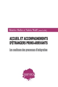 Béatrice Muller et Valérie Wolff - Accueil et accompagnements d’étrangers primo-arrivants - Les coulisses des processus d’intégration.