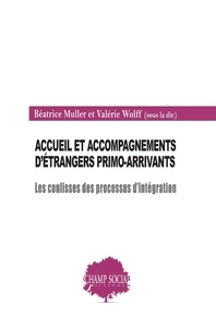 Béatrice Muller et Valérie Wolff - Accueil et accompagnements d’étrangers primo-arrivants. Les coulisses des processus d’intégration.