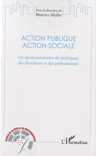 Action publique, action sociale. Les questionnements des politiques, des chercheurs et des professionnels  avec 1 DVD