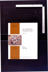 Béatrice Muller - Les "maquettes architecturales" du Proche-Orient ancien - Volume 2, Figures et planches.