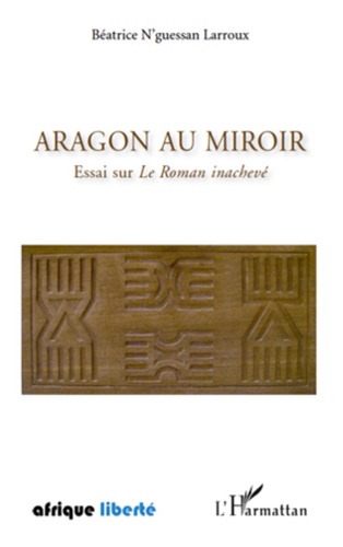 Aragon au miroir. Essai sur Le Roman inachevé - Occasion