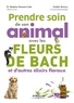 Béatrice Navarre-Colin et Gaëlle Bertruc - Prendre soin de son animal avec les fleurs de Bach et d'autres élixirs floraux.